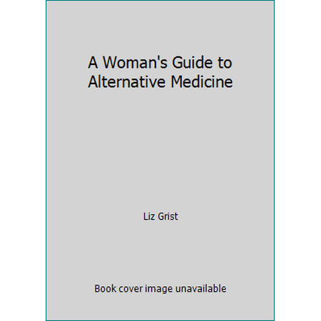 A Woman's Guide to Alternative Medicine [Paperback - Used]