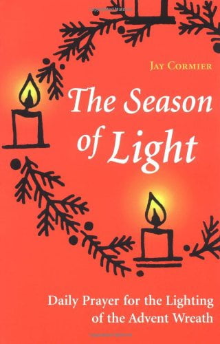The Season of Light : Daily Prayer for the Lighting of the Advent Wreath (Paperback)