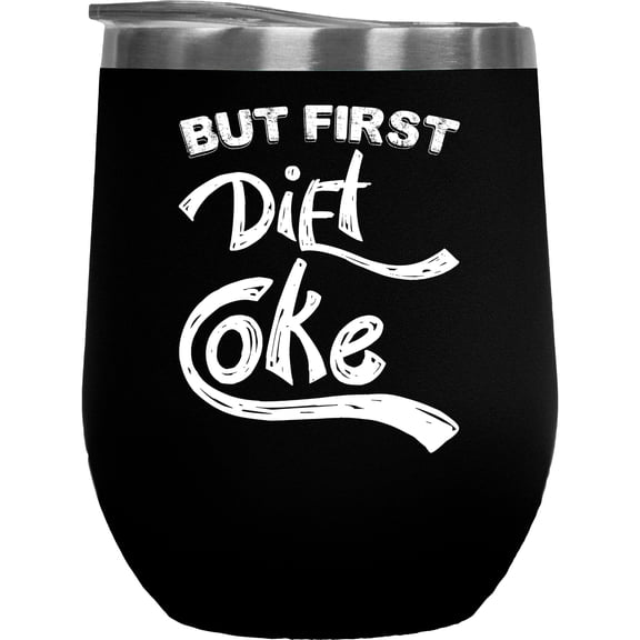 But First Diet Coke - Soda Lover or Dieting Themed, Black 12oz Wine Tumbler