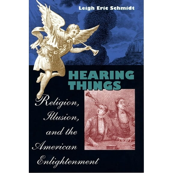 Hearing Things: Religion, Illusion, and the American Enlightenment (Paperback)