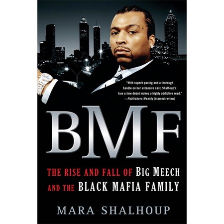 BMF : The Rise and Fall of Big Meech and the Black Mafia