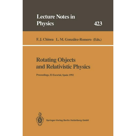 Lecture Notes in Physics Rotating Objects and Relativistic Physics: Proceedings of the El Escorial Summer School on Gravitation and General Relat, Book 423, (Paperback)