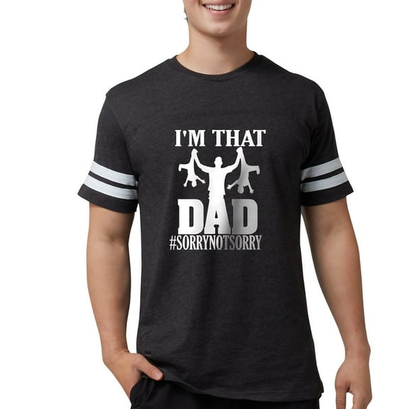 CafePress - I'M That Dad Sorry Not Sorry Fathers D T Shirt - Mens Football Shirt