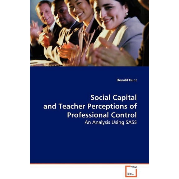 Social Capital and Teacher Perceptions of Professional Control (Paperback)
