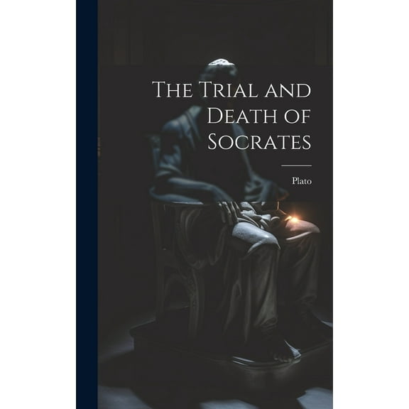 The Trial and Death of Socrates (Hardcover)