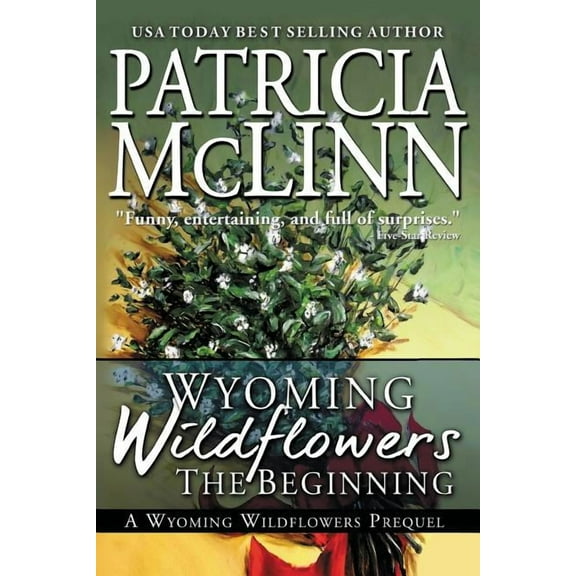 Wyoming Wildflowers Wyoming Wildflowers: The Beginning: Wyoming Wildflowers, Book 1, Book 1, (Paperback)
