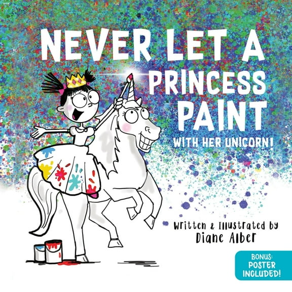 Never Let a Never Let a Princess Paint: With Her Unicorn!, (Hardcover)