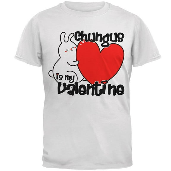 Valentine's Day Chungus is my Valentine Mens T Shirt White 2XL