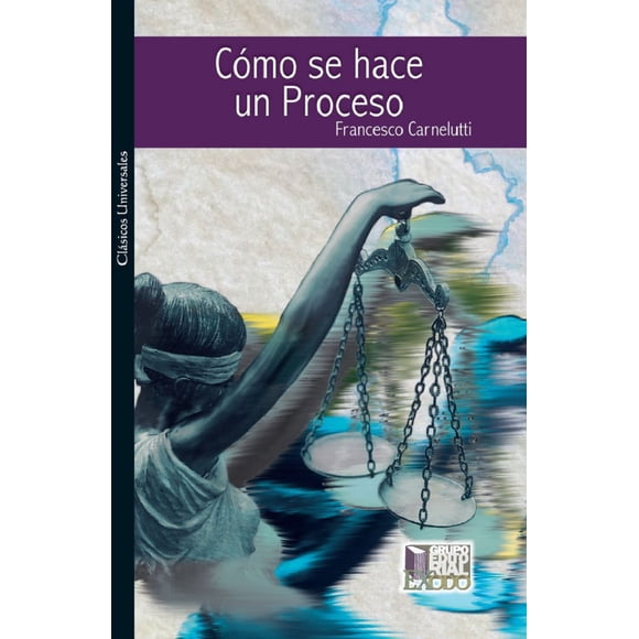COMO SE HACE UN PROCESO RICARDO ALBOREZ GARCIA FRANCESCO CARNELUTTI