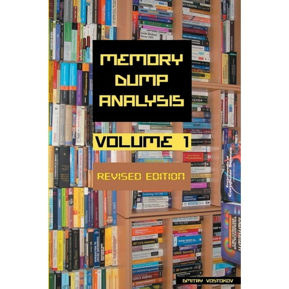 Memory Dump Analysis Anthology (Diagnomi Memory Dump Analysis Anthology, Volume 1, Revised Edition, (Paperback)