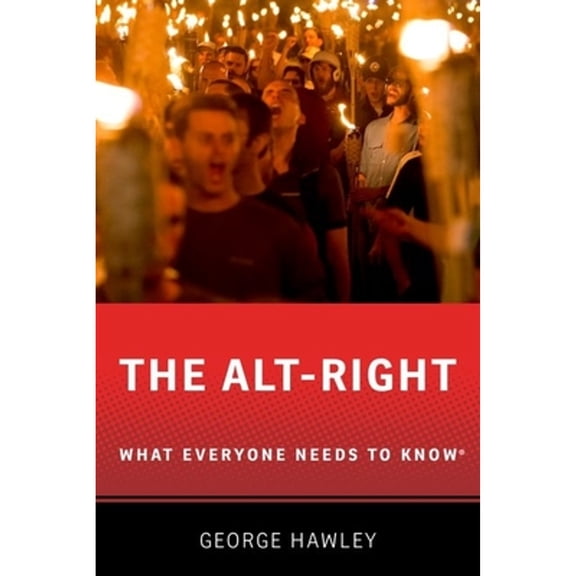 Pre-Owned The Alt-Right: What Everyone Needs to Know(r) (Paperback) 0190905204 9780190905200