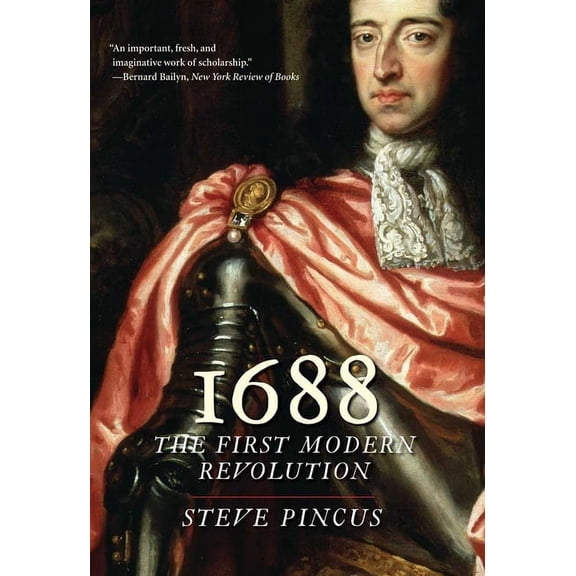 The Lewis Walpole Eighteenth-Century Cul 1688: The First Modern Revolution, (Paperback)