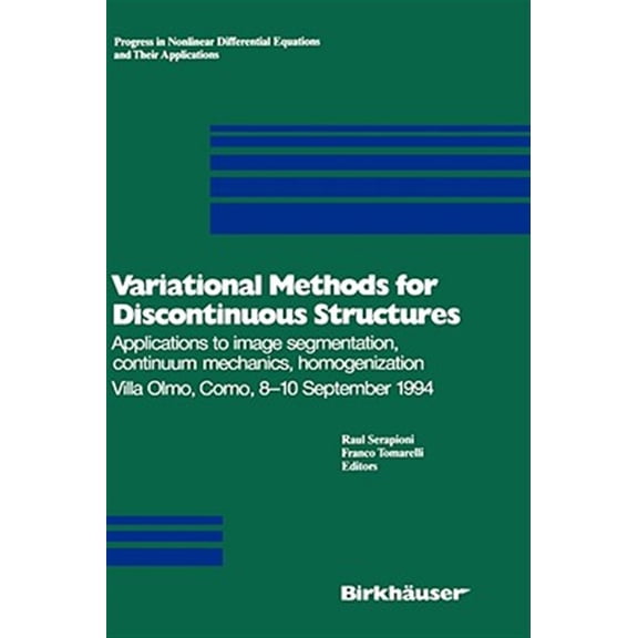 Pre-Owned Progress in Nonlinear Differential Equat Variational Methods for Discontinuous Structures: Applications to Image Segmentation, Continuum Mechanics, Homogenizatio, Book 25, (Hardcover)