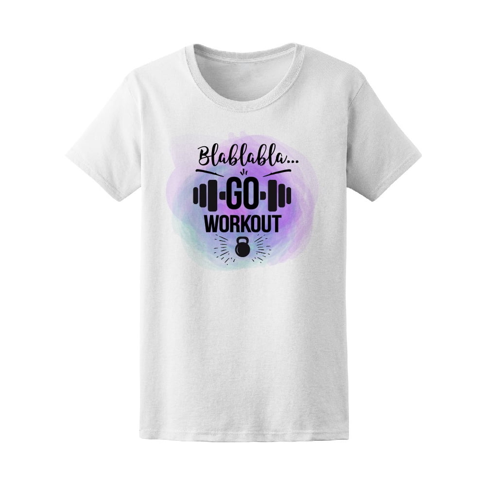 Smartprints Blablabla Go Workout Fit Gym Tee Women�s