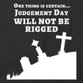 thumbnail image 2 of Judgement Day Will Not Be Rigged T-Shirt | White Tee Gift, 2 of 5