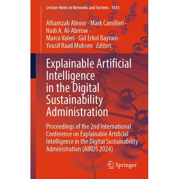 Lecture Notes in Networks and Systems Explainable Artificial Intelligence in the Digital Sustainability Administration: Proceedings of the 2nd International C, Book 1033, (Paperback)