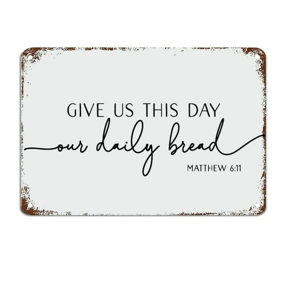 Give Us This Day Our Daily Bread Signs with Funny Sayings Metal Sign Motivational Wall Art Rustic Wall Decorations (Aluminum) Size: 8 x 12 inch
