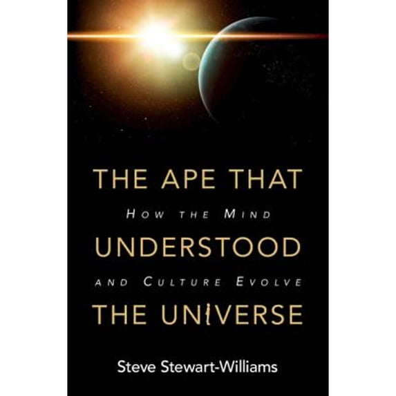 Pre-Owned The Ape that Understood the Universe (Hardcover) 1108425046 9781108425049