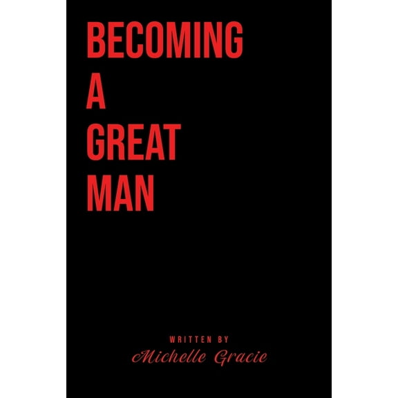 Becoming A Great Man, (Paperback)