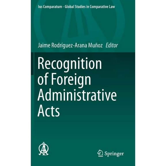 Ius Comparatum - Global Studies in Compa Recognition of Foreign Administrative Acts, Book 10, (Hardcover)