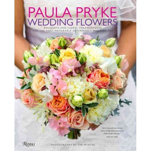 Paula Pryke: Wedding Flowers : Bouquets and Floral Arrangements for the Most Memorable and Perfect Wedding Day (Hardcover)