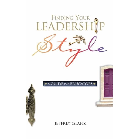 Finding Your Leadership Style: A Guide for Educators, (Hardcover)