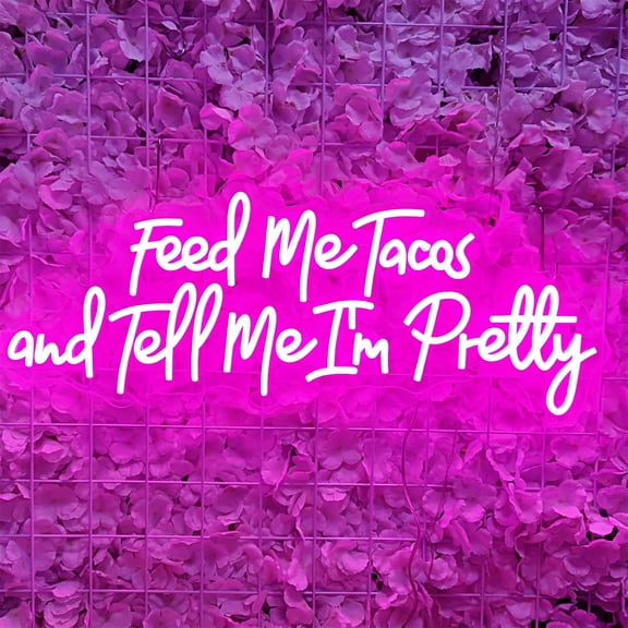 Feed Me Tacos And Tell Me I'm Pretty  Sign,Bachelorette Party,Engagement Party,Led Signs,  Lights for Bar Pub,Bedroom Wall Decor, Signs Gift Birthday Party Size:70 * 28cm