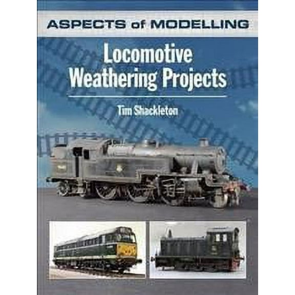 Aspects Of Modelling: Locomotive Weathering Projects