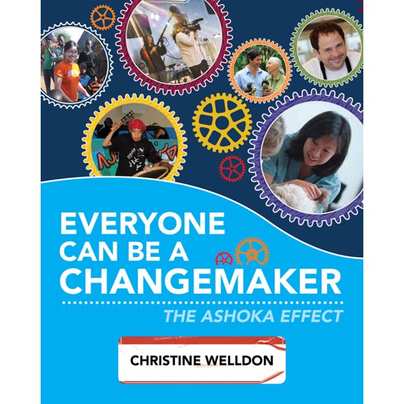 Everyone Can Be a Changemaker: The Ashoka Effect, (Hardcover)