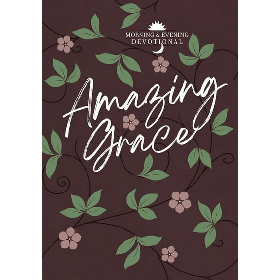Morning & Evening devotionals: Amazing Grace : Morning and Evening Devotional (Hardcover)