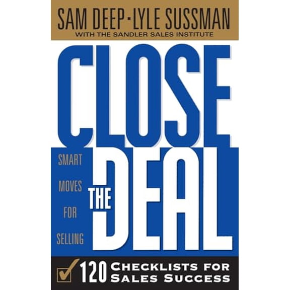 Pre-Owned Close The Deal: Smart Moves For Selling: 120 Checklists To Help You Close The Very Best Deal Paperback