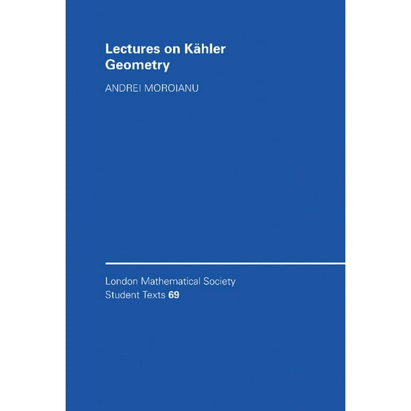 London Mathematical Society Student Text Lectures on Kahler Geometry, Book 69, (Hardcover)