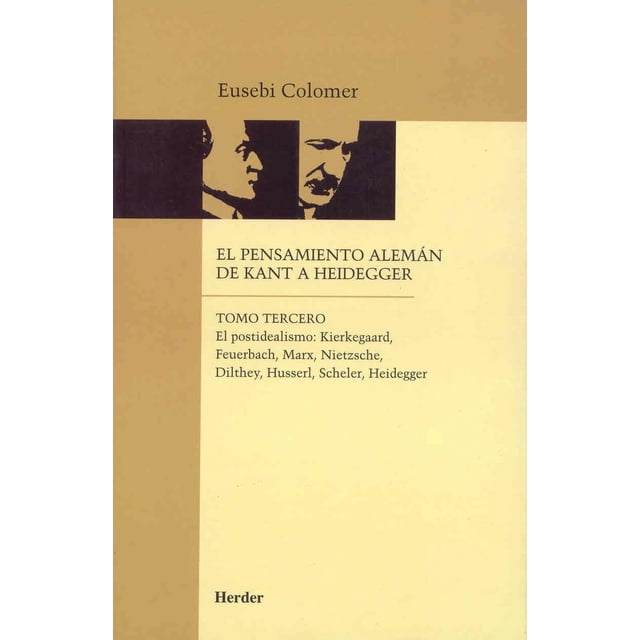 Libro El Pensamiento Aleman De Kant A Heidegger Tapa Blanda, Autor Eusebi Colomer, Editorial Herder HERDER 9788425415210