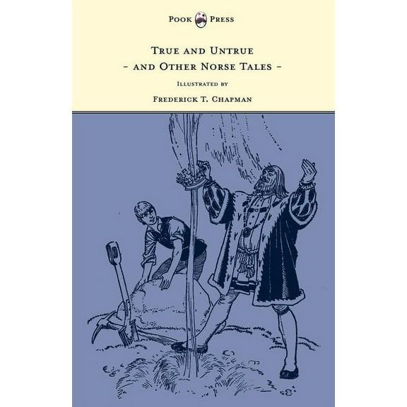 True and Untrue and Other Norse Tales - Illustrated by Frederick T. Chapman, (Hardcover)
