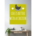 thumbnail image 2 of Life Is Better With A Chicken Poster Wall Art, Modern Wall Decor, 24x36 UNFRAMED, 2 of 3