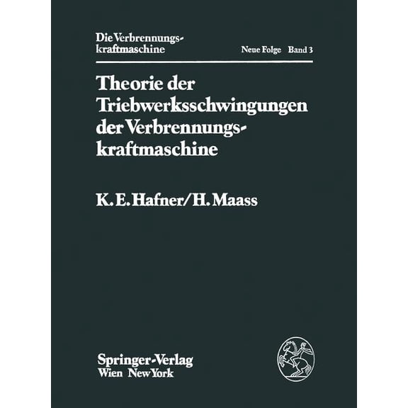 Die Verbrennungskraftmaschine. Neue Folg Theorie Der Triebwerksschwingungen Der Verbrennungskraftmaschine, Book 3, (Paperback)