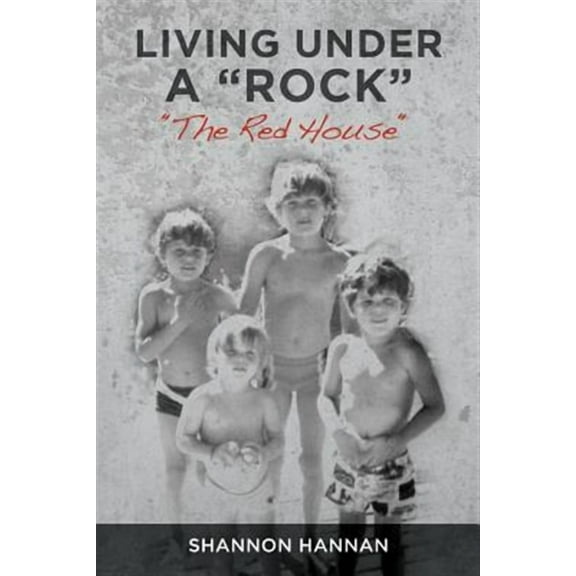 Living Under A "Rock": "The Red House" (Paperback) by Shannon Hannan