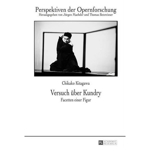 Perspektiven Der Opernforschung: Versuch ueber Kundry: Facetten einer Figur (Hardcover)