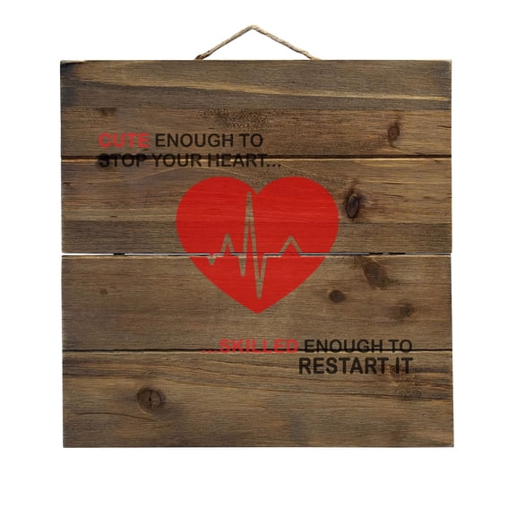 Cute Enough To Stop Your Heart Skilled Restart - Decorative REAL WOOD Wall Art - Faux Pallet Look