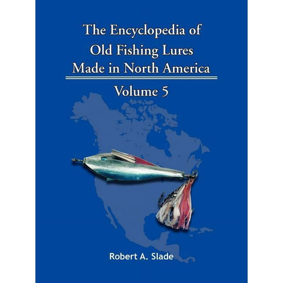 Encyclopedia of Old Fishing Lures : Made in North America