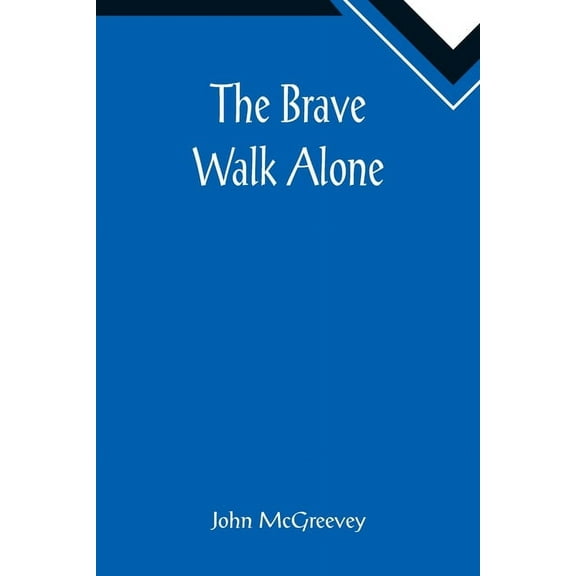 The Brave Walk Alone, (Paperback)
