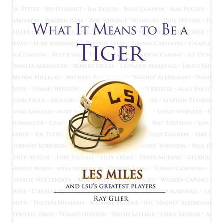 What It Means to Be a Tiger: Les Miles and LSU's Greatest Players