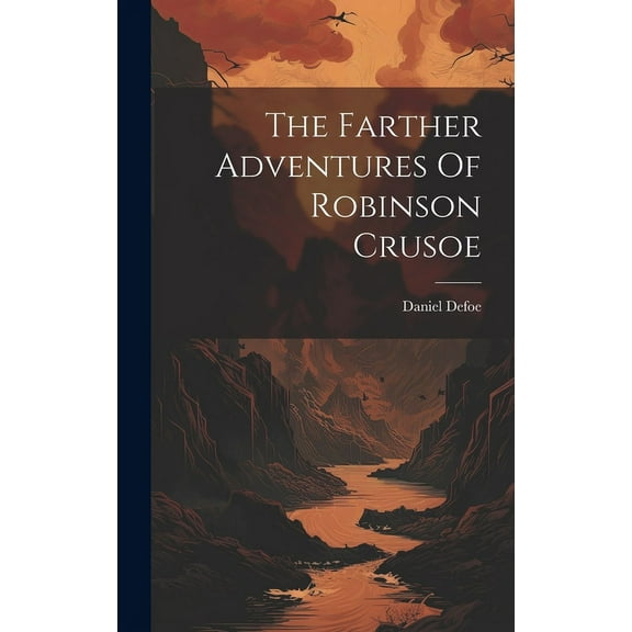 The Farther Adventures Of Robinson Crusoe (Hardcover)