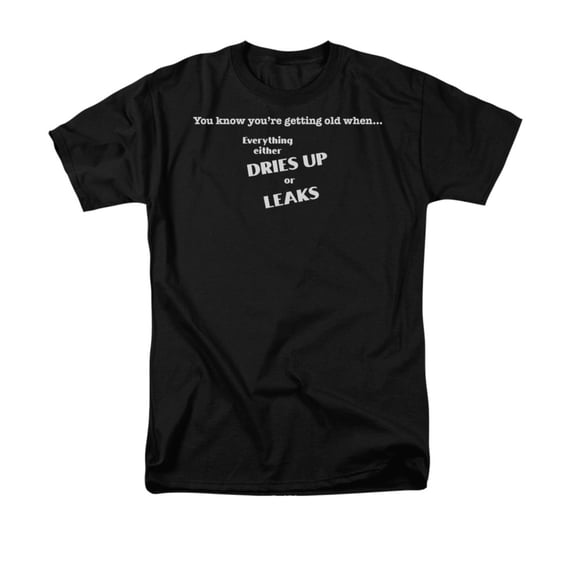 You Know You're Getting Old When...Dries Up Or Leaks Funny Saying Adult T-Shirt