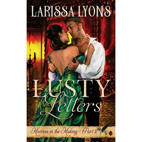 Mistress in the Making Lusty Letters: A Steamy Stutter Regency, Book 2, (Paperback)