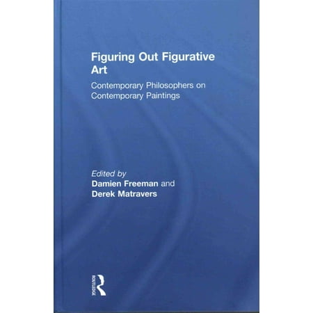 Figuring Out Figurative Art: Contemporary Philosophers on Contemporary Paintings