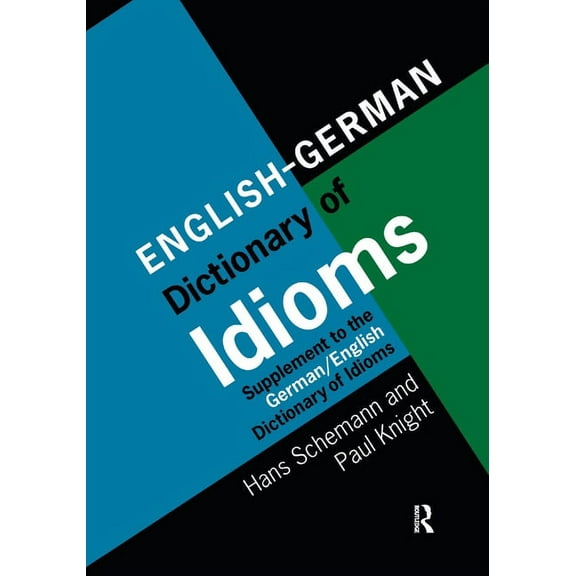 English/German Dictionary of Idioms: Supplement to the German/English Dictionary of Idioms, (Paperback)