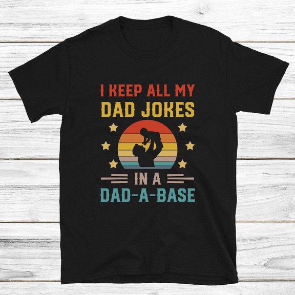 I Keep All My Dad Jokes in a Dad-a-Base Shirt Computer Science Dad Shirt Fathers Day 2026 Gift for Programmer Dad
