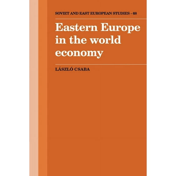 Cambridge Russian, Soviet and Post-Sovie Eastern Europe in the World Economy, Book 68, (Hardcover)
