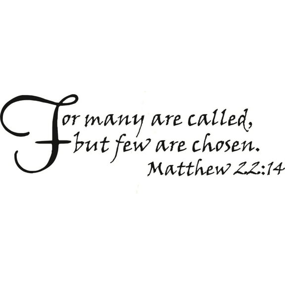 Many are called But Few Are Chosen - God Christ Matthew 22:14 - Religious Bible Quote Sticker Vinyl Wall Decal 8 X 32 Inches